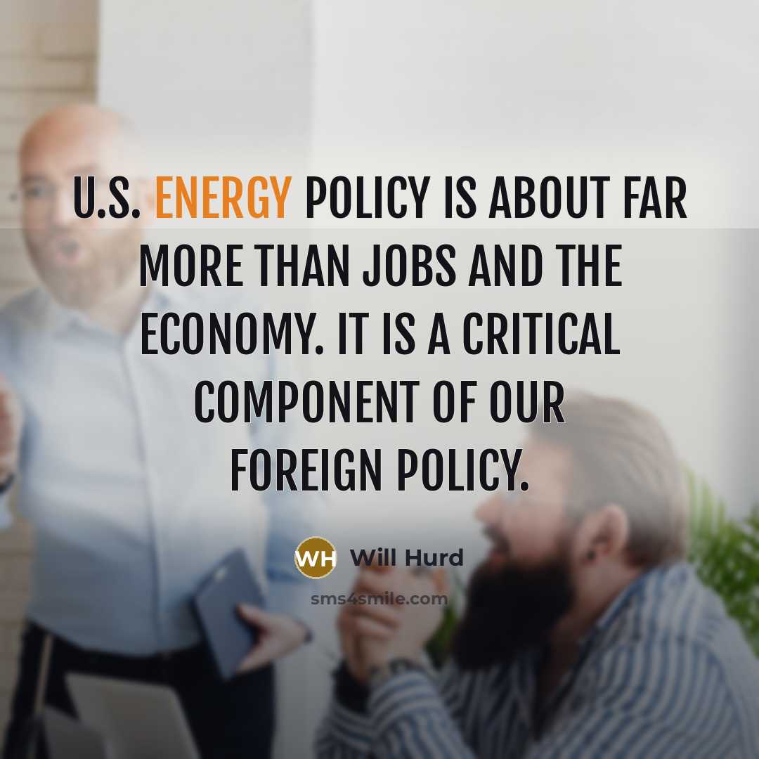 “U.S. energy policy is about far more than jobs and…” quote by Will Hurd