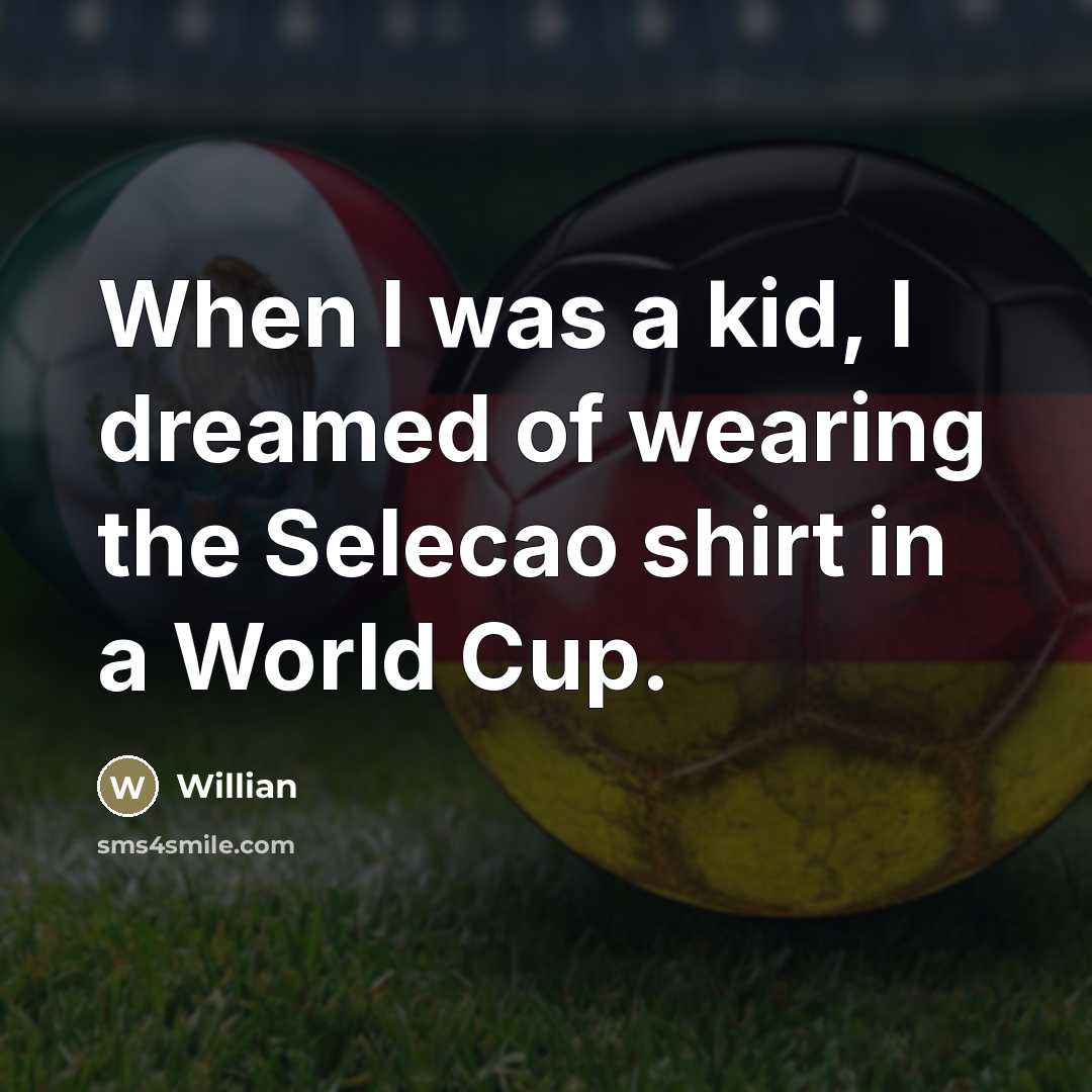 “When I was a kid, I dreamed of wearing the…” quote by Willian