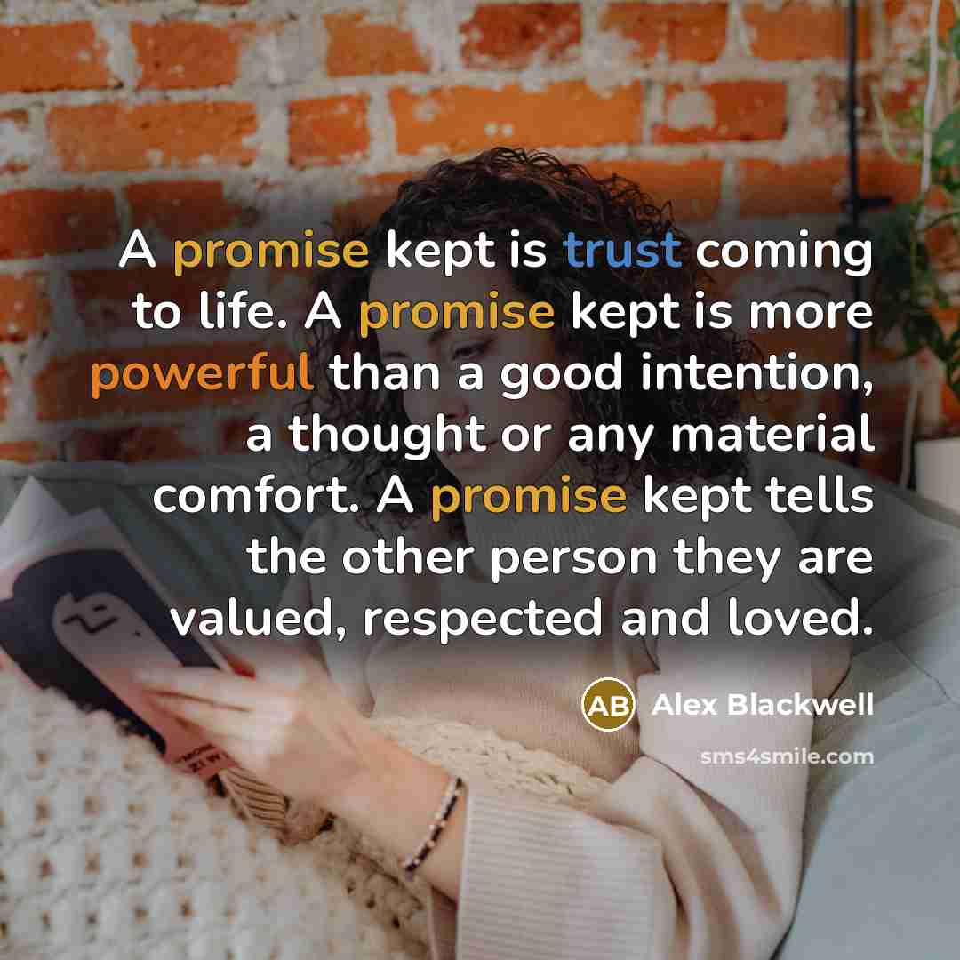 “A promise kept is trust coming to life. A promise…” quote by Alex Blackwell