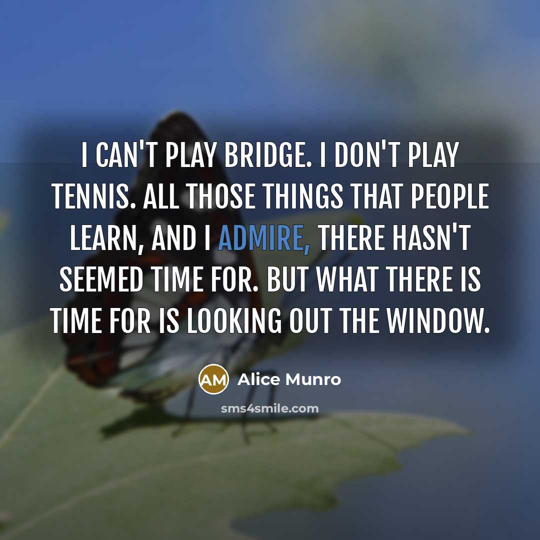 “I can't play bridge. I don't play tennis. All those…” quote by Alice Munro