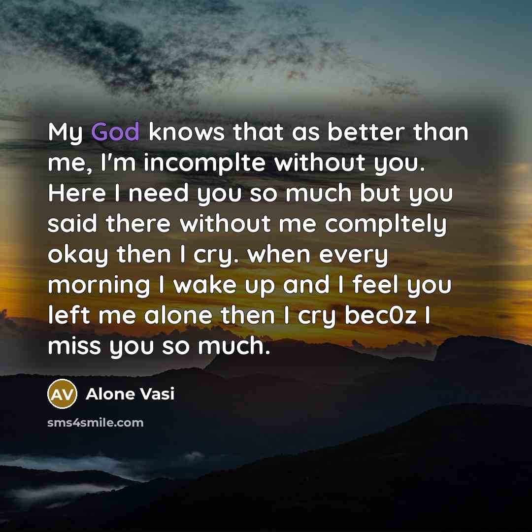 “My God knows that as better than me, I'm incomplte…” quote by Alone Vasi