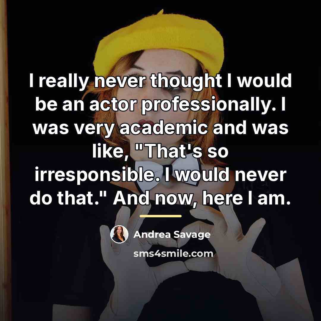 “I really never thought I would be an actor professionally.…” quote by Andrea Savage