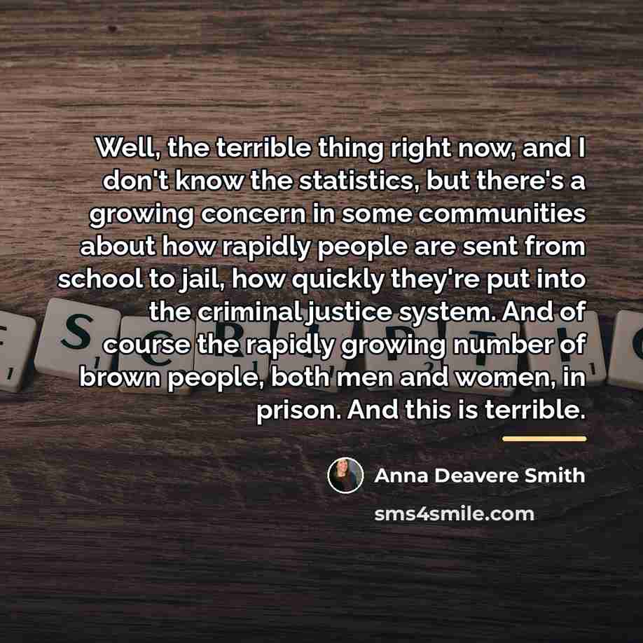 “Well, the terrible thing right now, and I don't know…” quote by Anna Deavere Smith