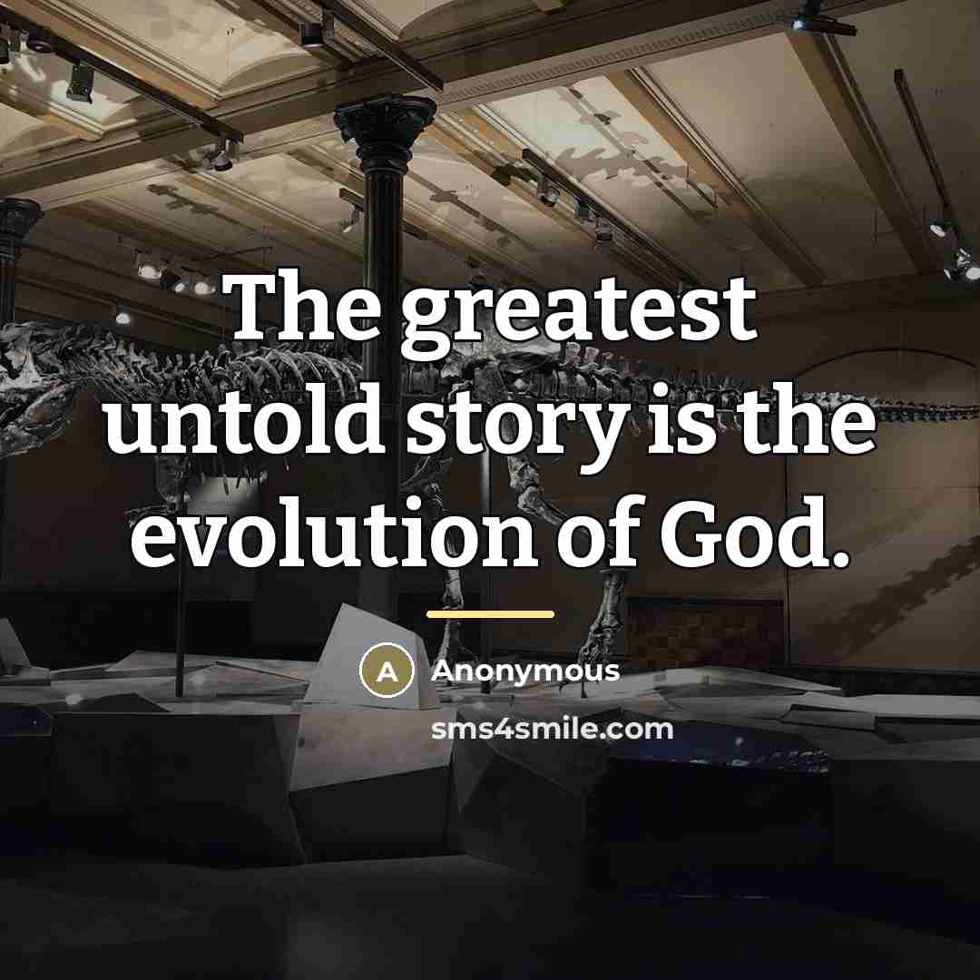 “The greatest untold story is the evolution of God.…” quote by Anonymous