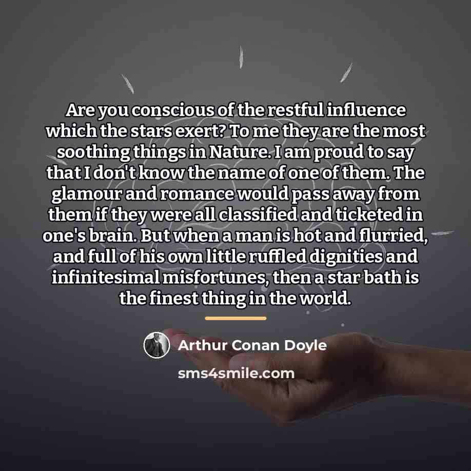 “Are you conscious of the restful influence which the stars…” quote by Arthur Conan Doyle