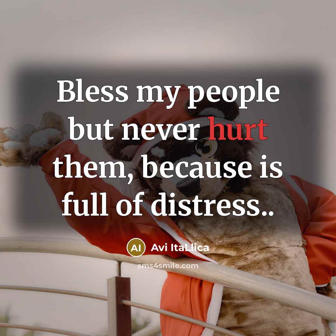 “Bless my people but never hurt them, because is full…” quote by Avi ItaLlica