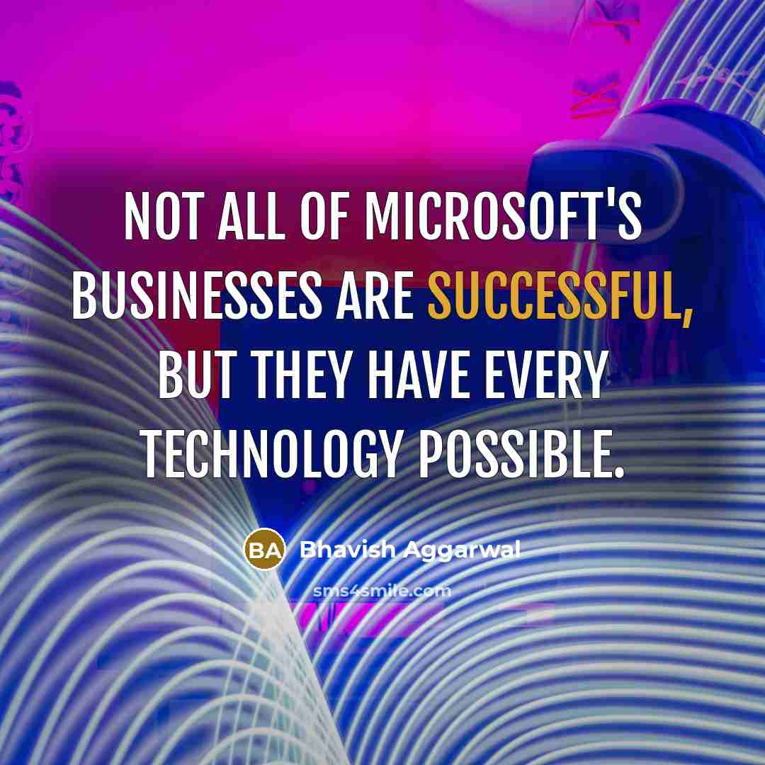 “Not all of Microsoft's businesses are successful, but they have…” quote by Bhavish Aggarwal