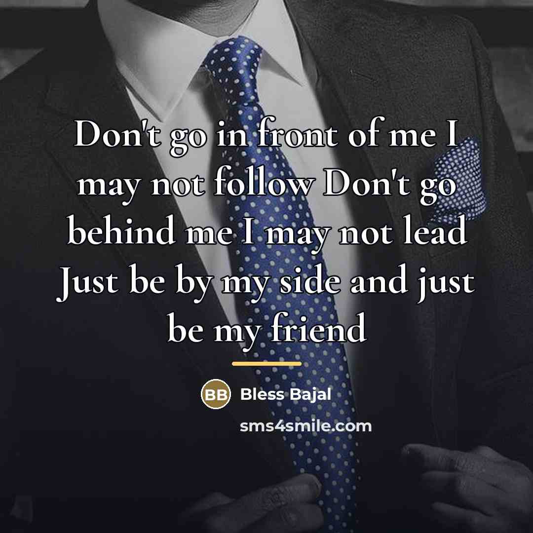 “Don't go in front of me I may not follow…” quote by Bless Bajal