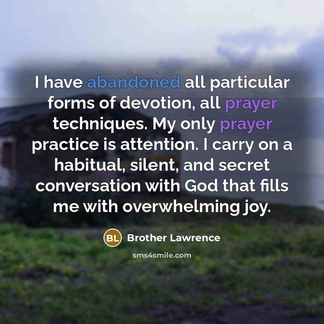 “I have abandoned all particular forms of devotion, all prayer…” quote by Brother Lawrence