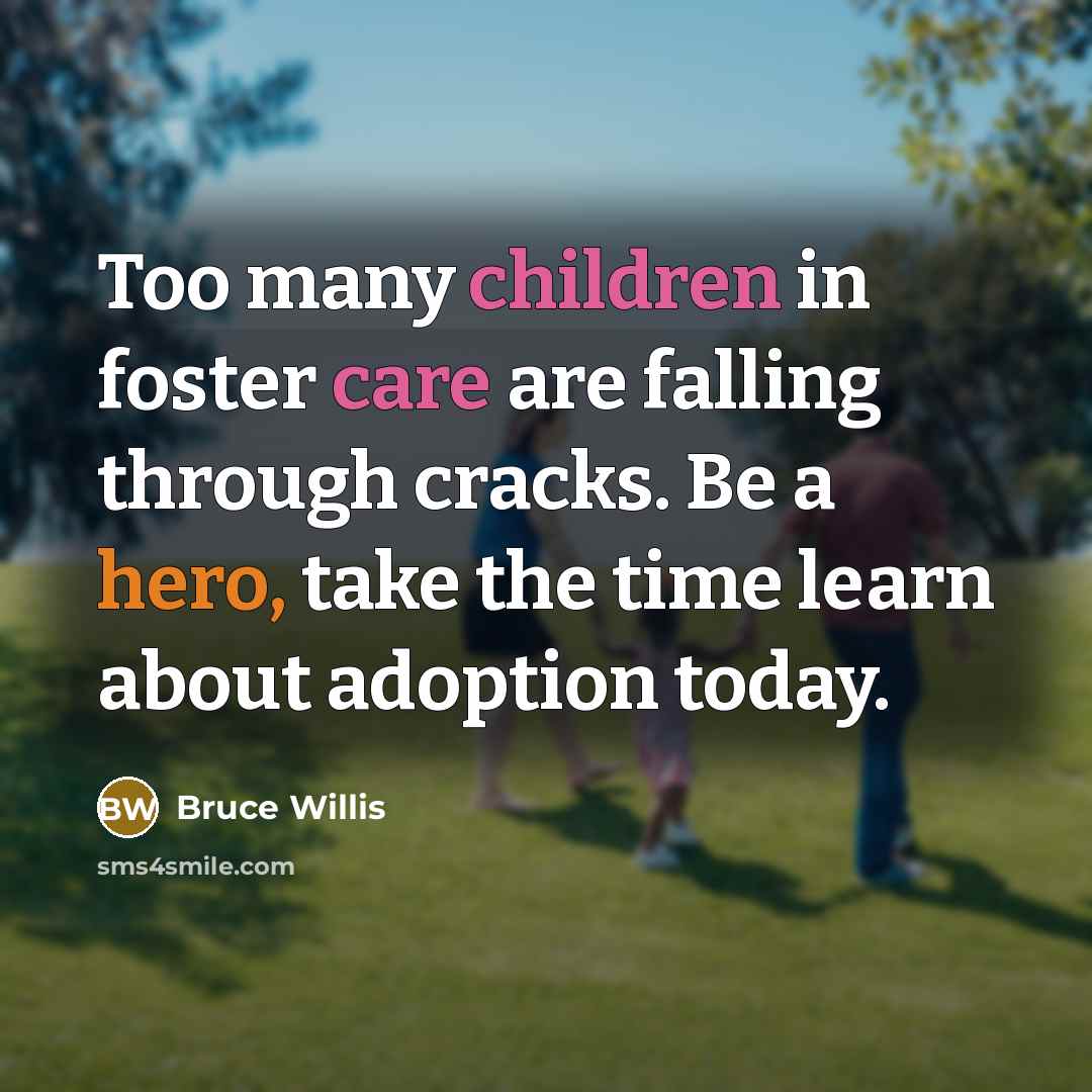 “Too many children in foster care are falling through cracks.…” quote by Bruce Willis