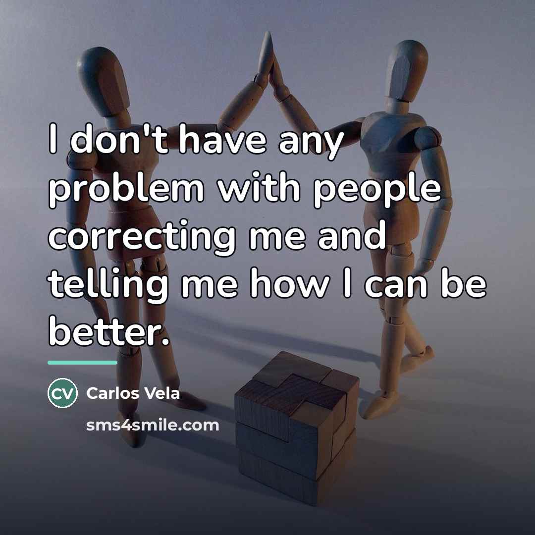 “I don't have any problem with people correcting me and…” quote by Carlos Vela