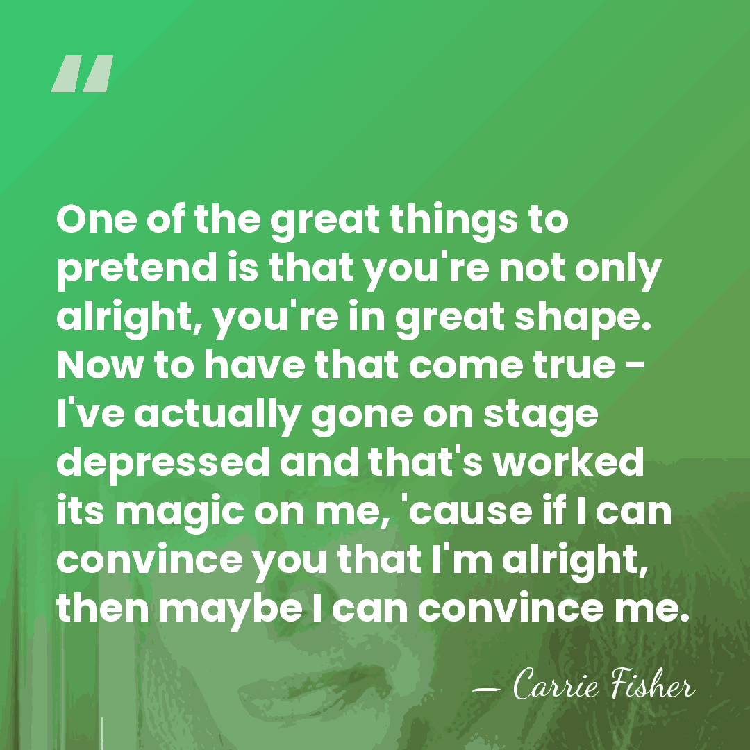 One of the great things to pretend is that you're not only&hellip; - Carrie Fisher