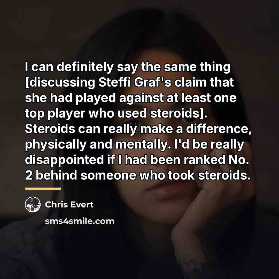 “I can definitely say the same thing [discussing Steffi Graf's…” quote by Chris Evert