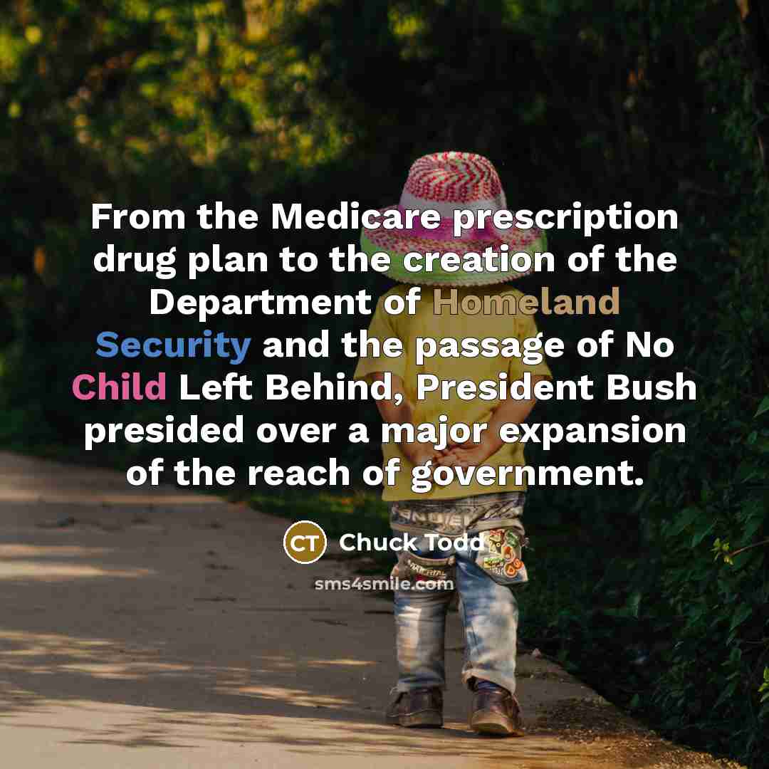 “From the Medicare prescription drug plan to the creation of…” quote by Chuck Todd