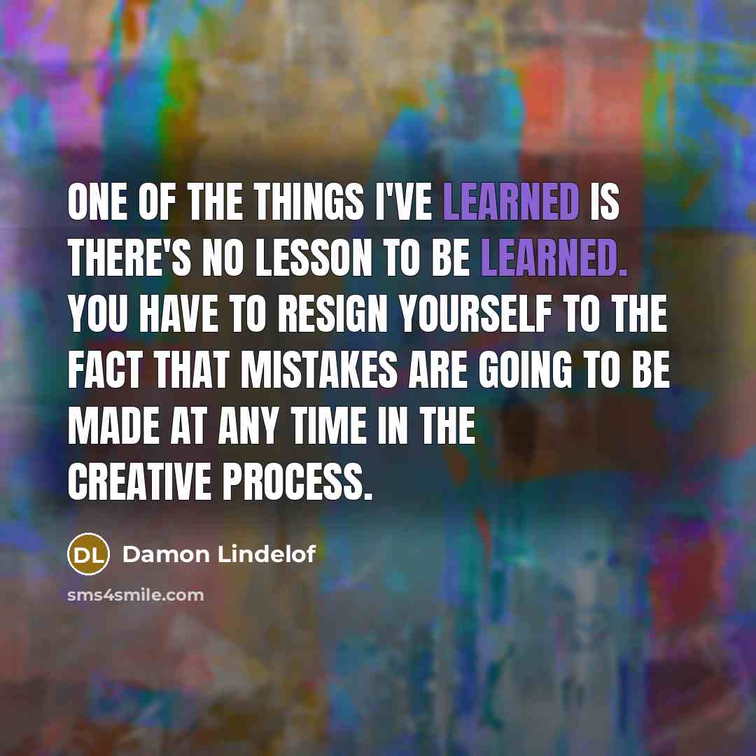 “One of the things I've learned is there's no lesson…” quote by Damon Lindelof