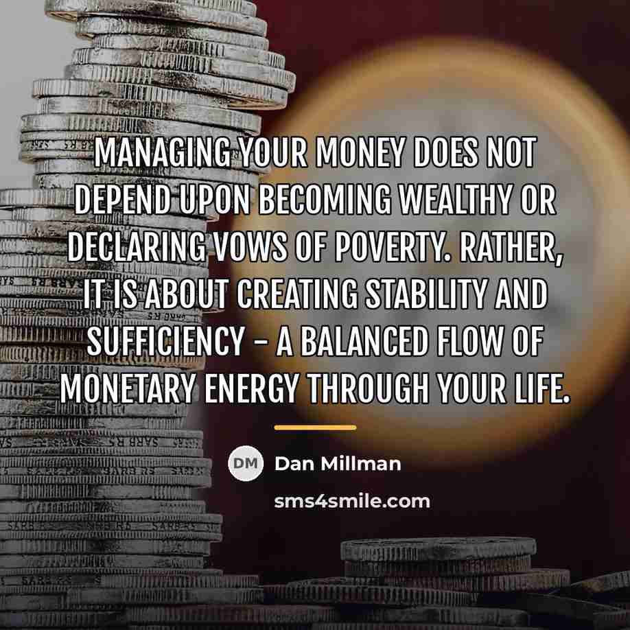 “Managing your money does not depend upon becoming wealthy or…” quote by Dan Millman