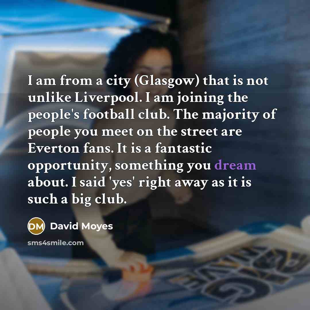 “I am from a city (Glasgow) that is not unlike…” quote by David Moyes
