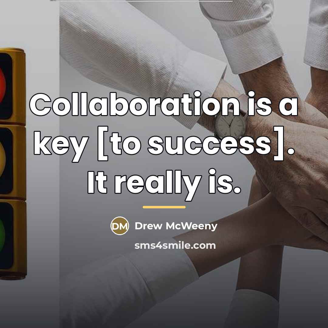 “Collaboration is a key [to success]. It really is.…” quote by Drew McWeeny