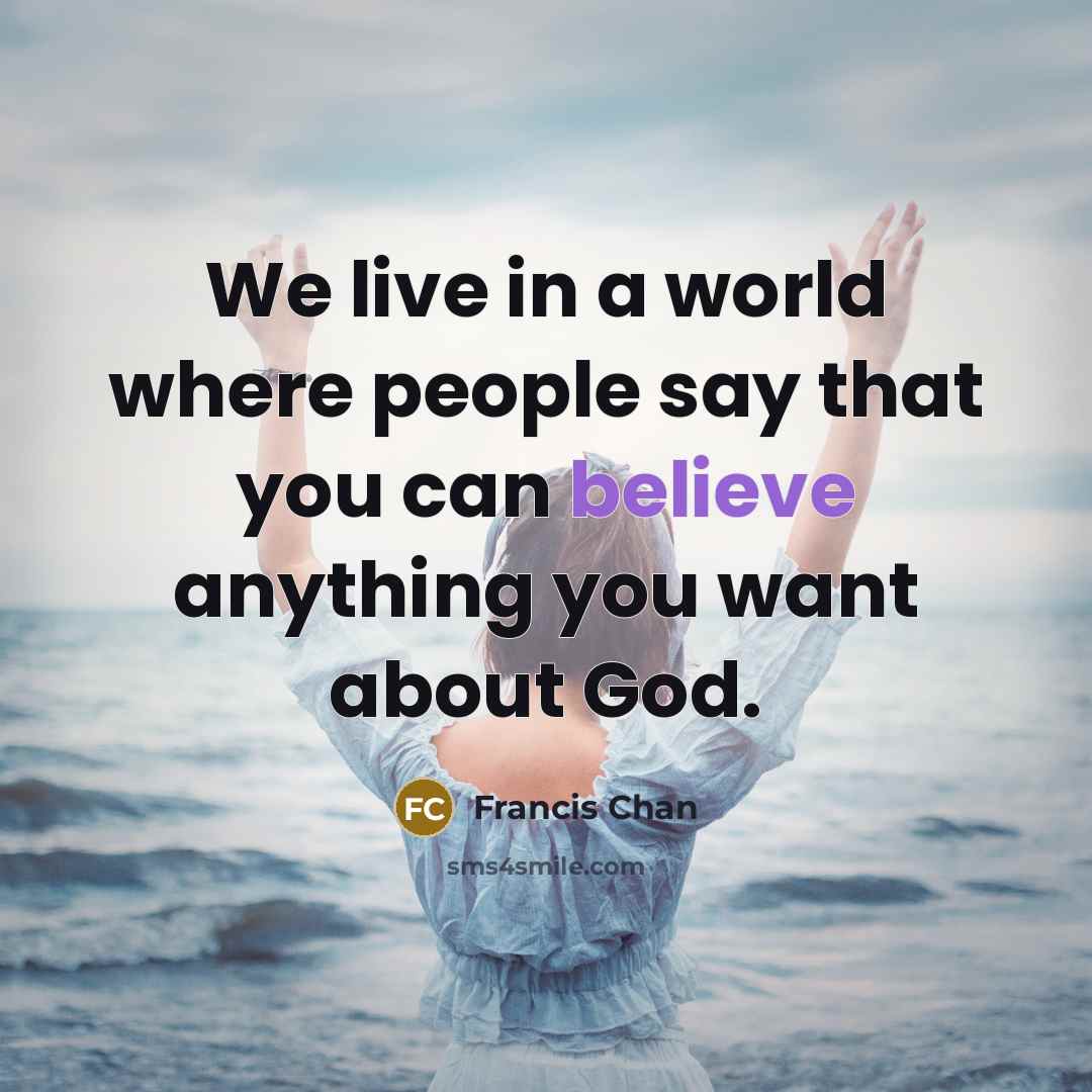 “We live in a world where people say that you…” quote by Francis Chan