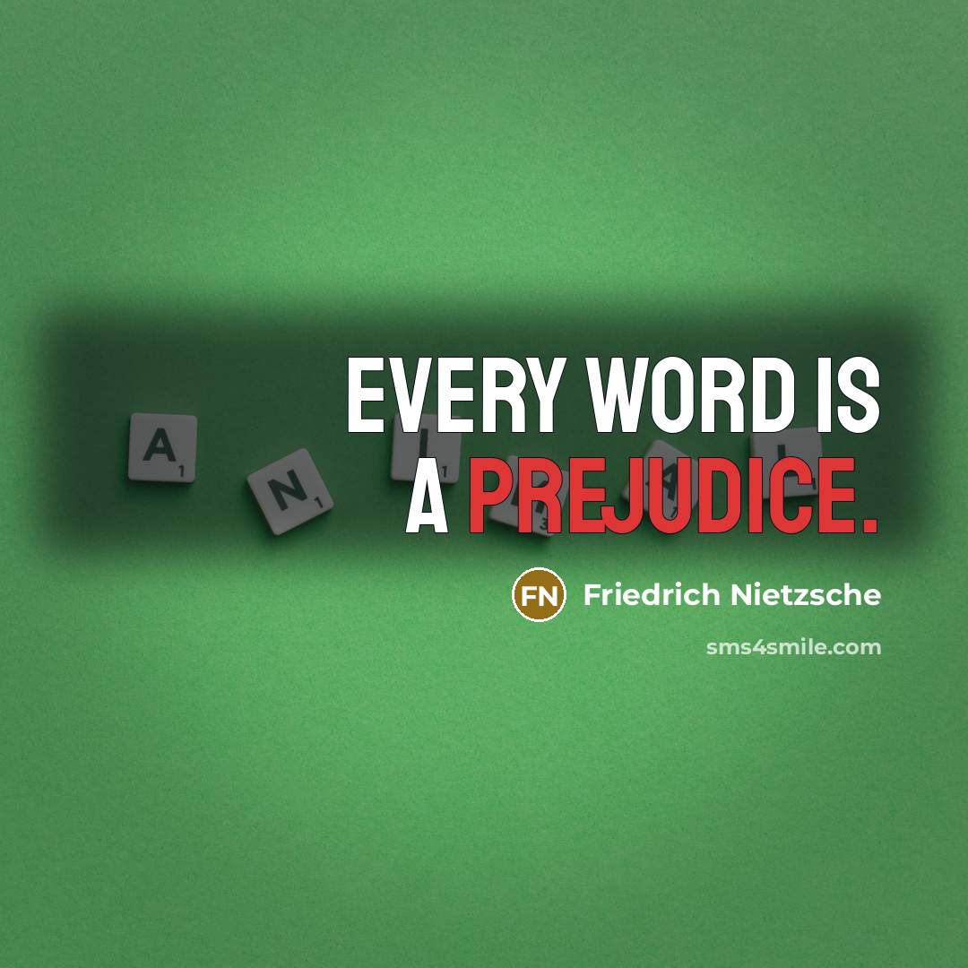 “Every word is a prejudice.…” quote by Friedrich Nietzsche