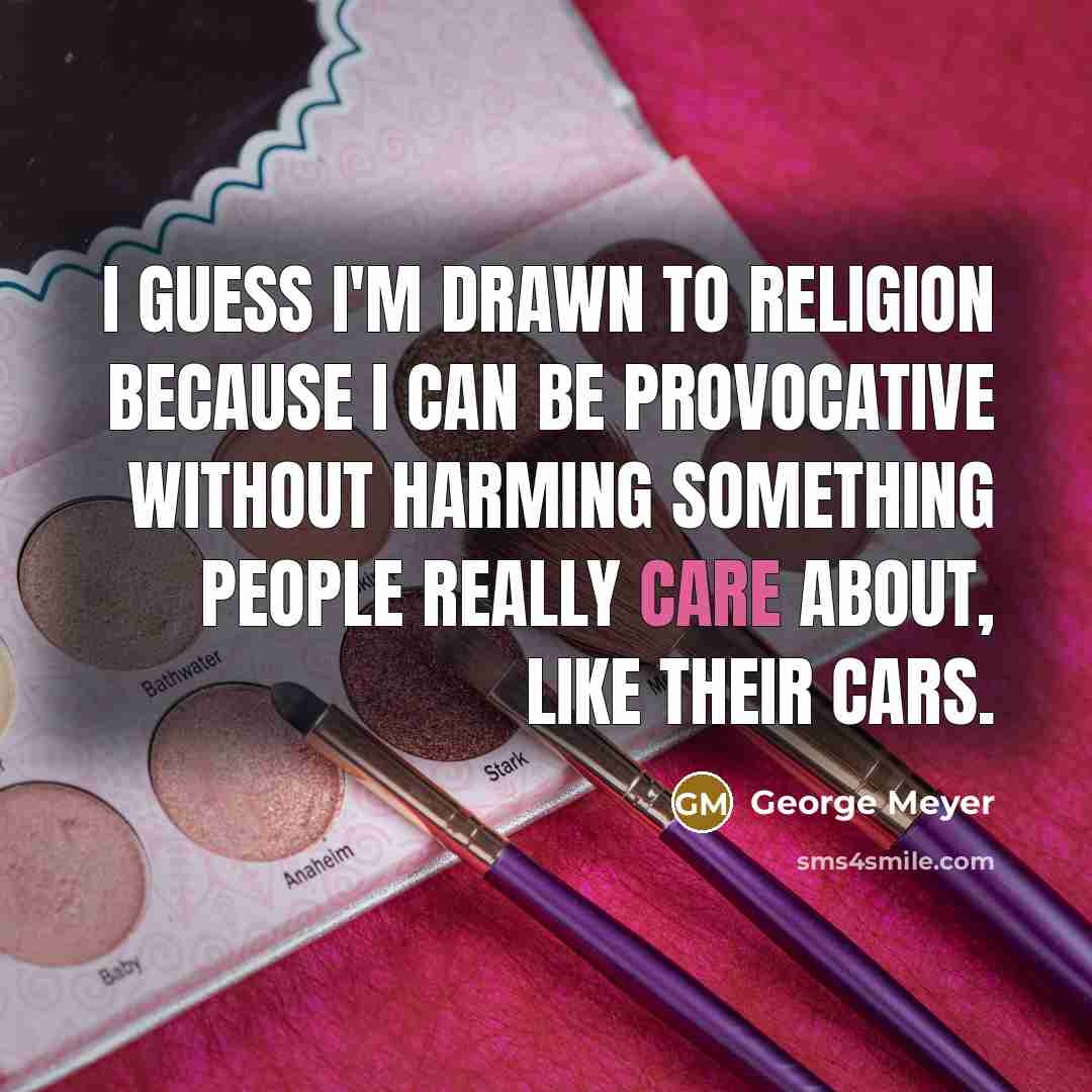 “I guess I'm drawn to religion because I can be…” quote by George Meyer