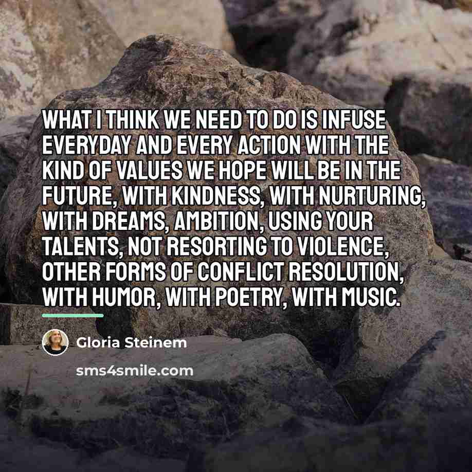 “What I think we need to do is infuse everyday…” quote by Gloria Steinem