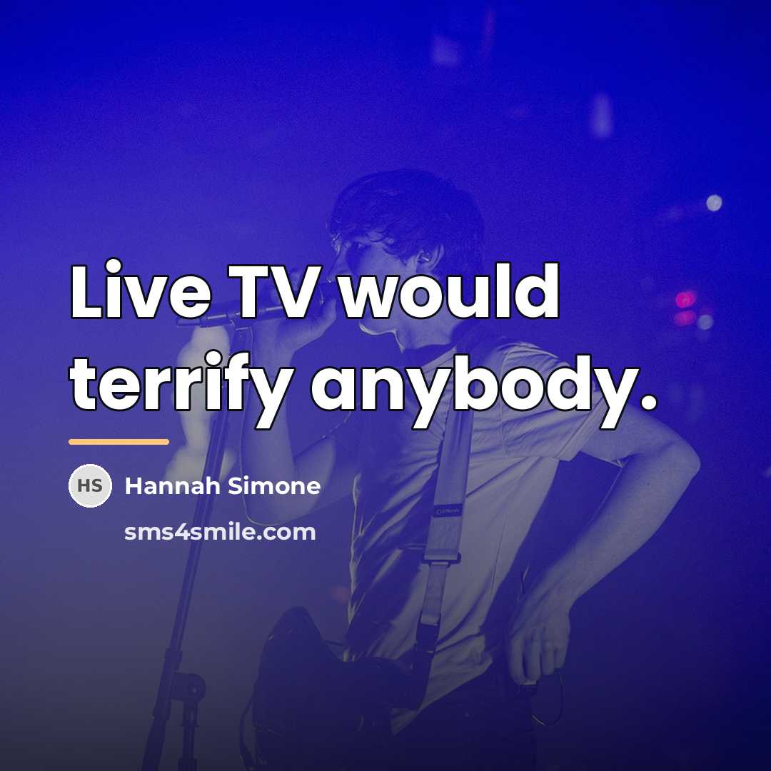 “Live TV would terrify anybody.…” quote by Hannah Simone
