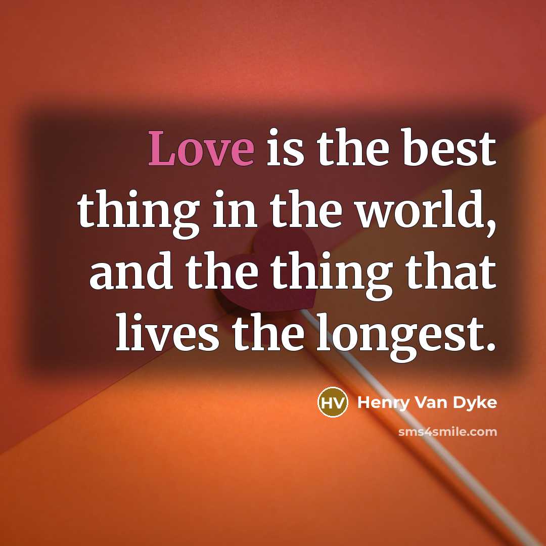 “Love is the best thing in the world, and the…” quote by Henry Van Dyke