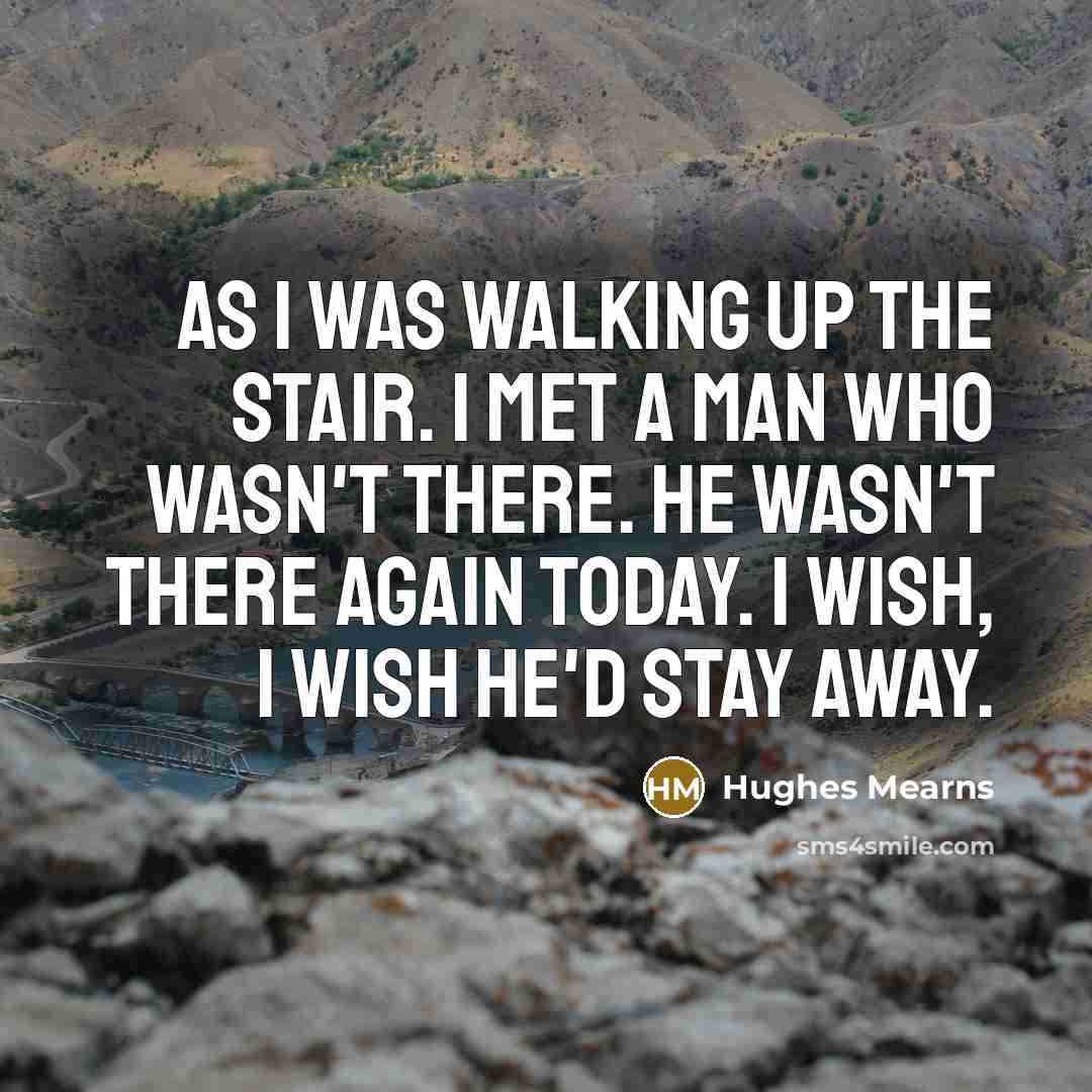 “As I was walking up the stair. I met a…” quote by Hughes Mearns