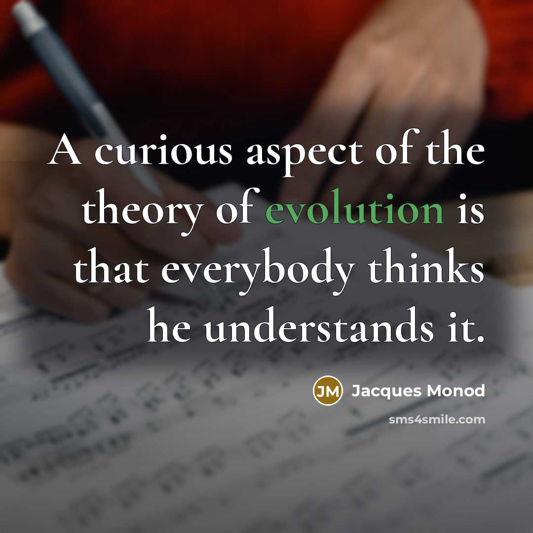 “A curious aspect of the theory of evolution is that…” quote by Jacques Monod