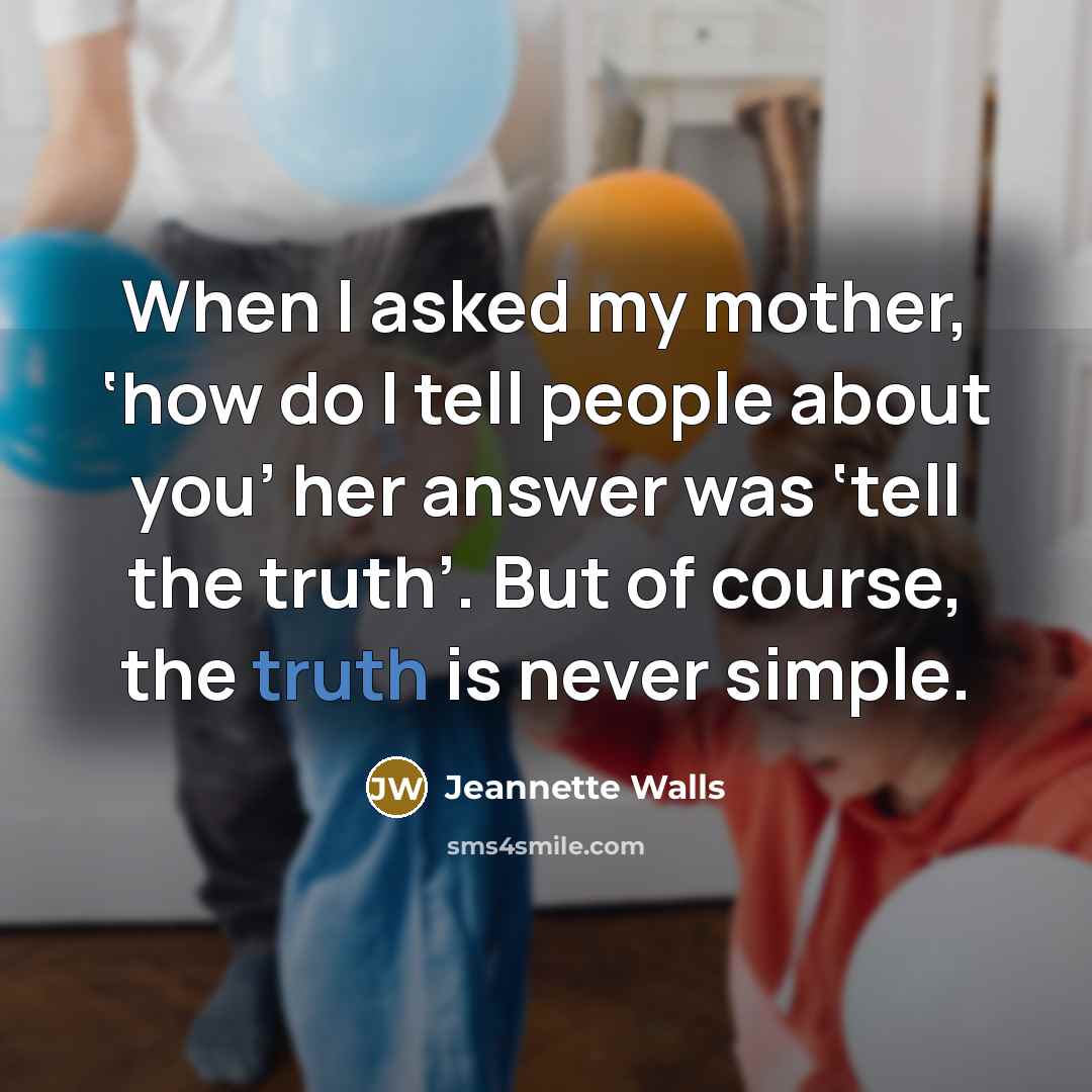 “When I asked my mother, ‘how do I tell people…” quote by Jeannette Walls