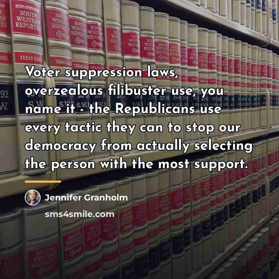 “Voter suppression laws, overzealous filibuster use, you name it -…” quote by Jennifer Granholm