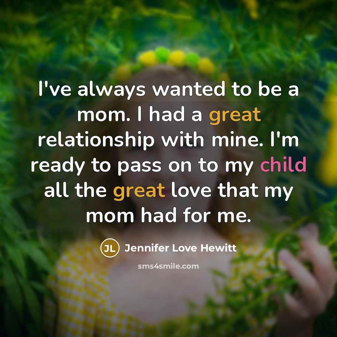 “I've always wanted to be a mom. I had a…” quote by Jennifer Love Hewitt