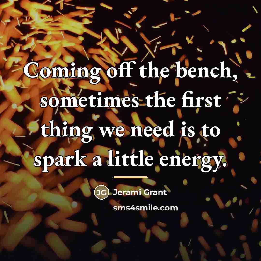 “Coming off the bench, sometimes the first thing we need…” quote by Jerami Grant