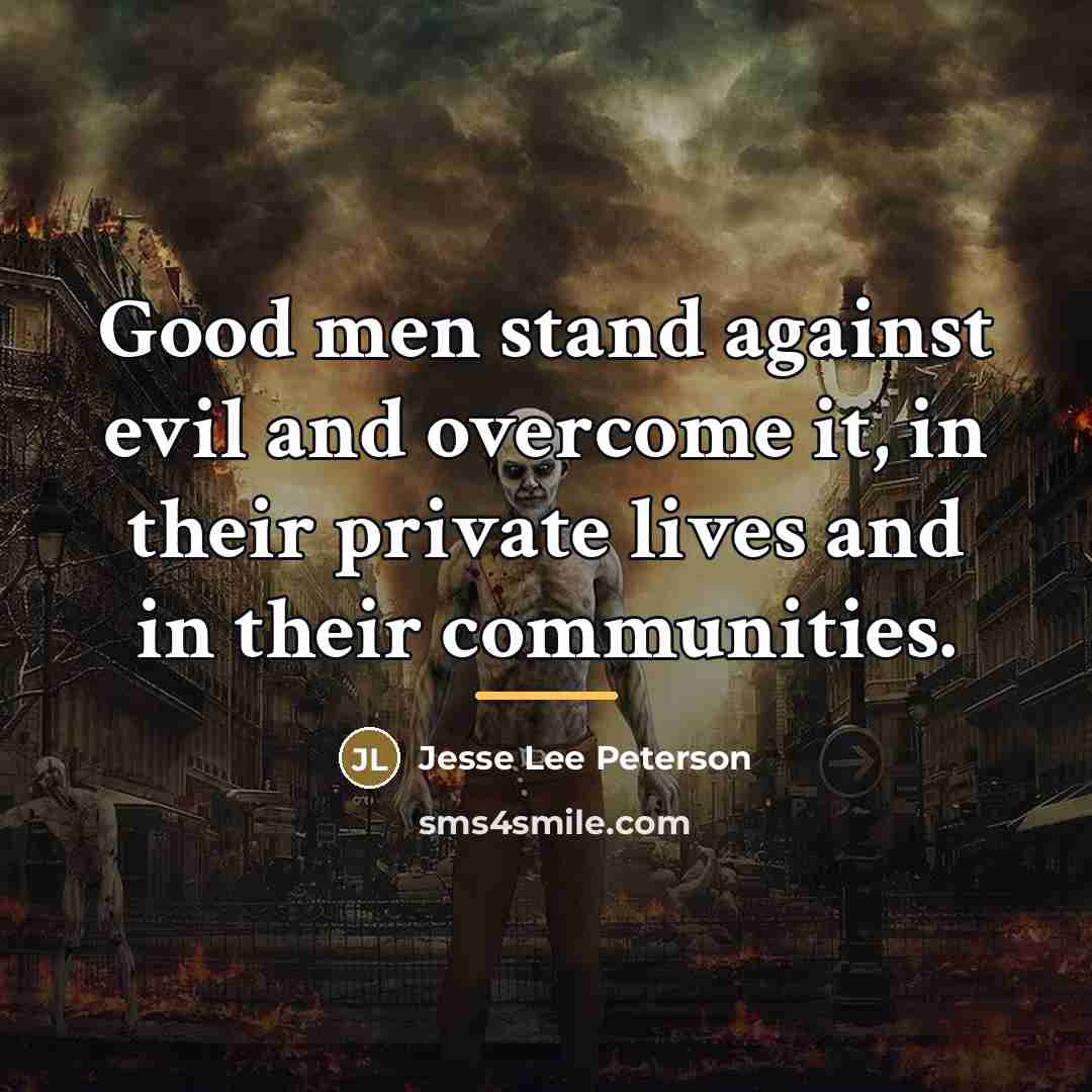 “Good men stand against evil and overcome it, in their…” quote by Jesse Lee Peterson