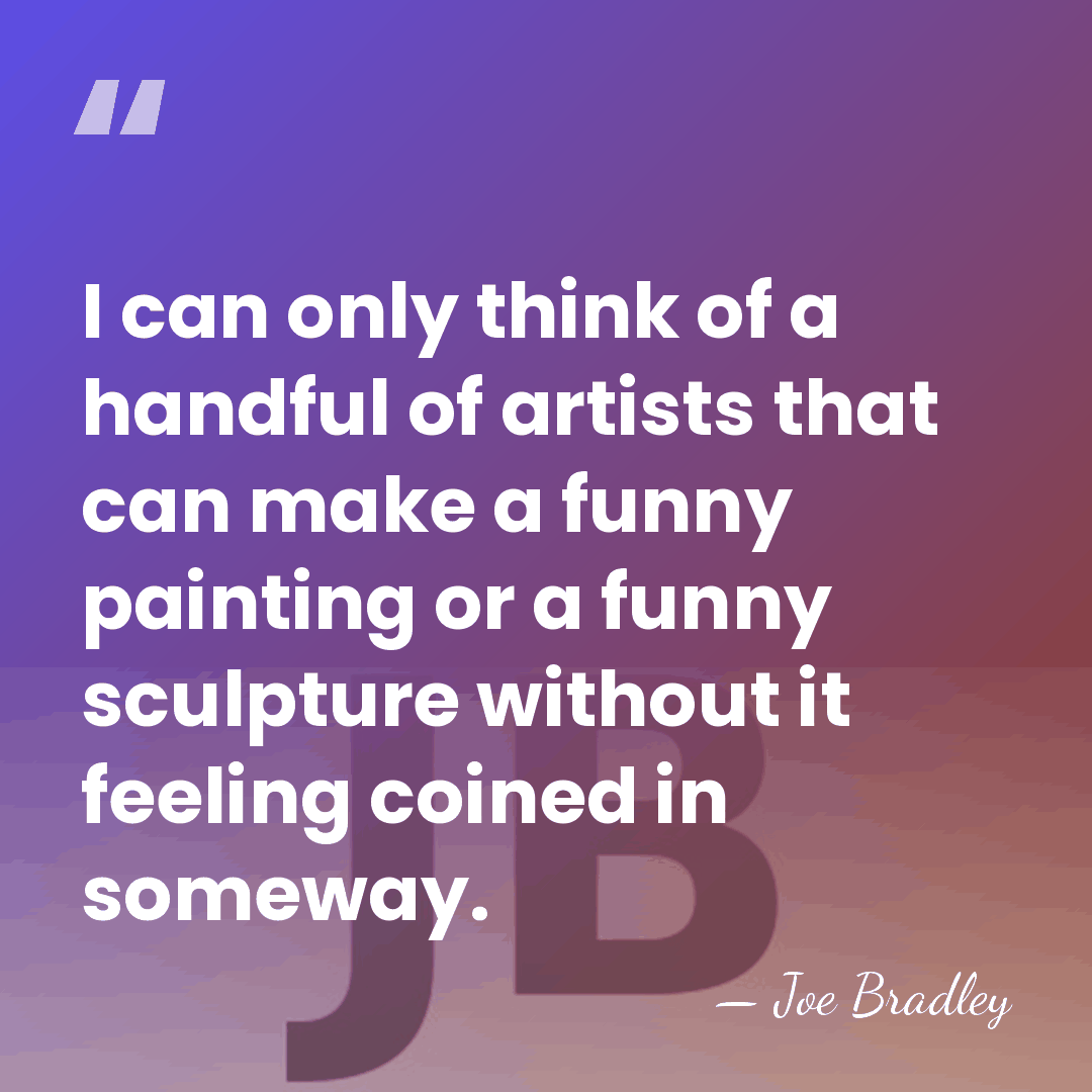I can only think of a handful of artists that can make&hellip; - Joe Bradley