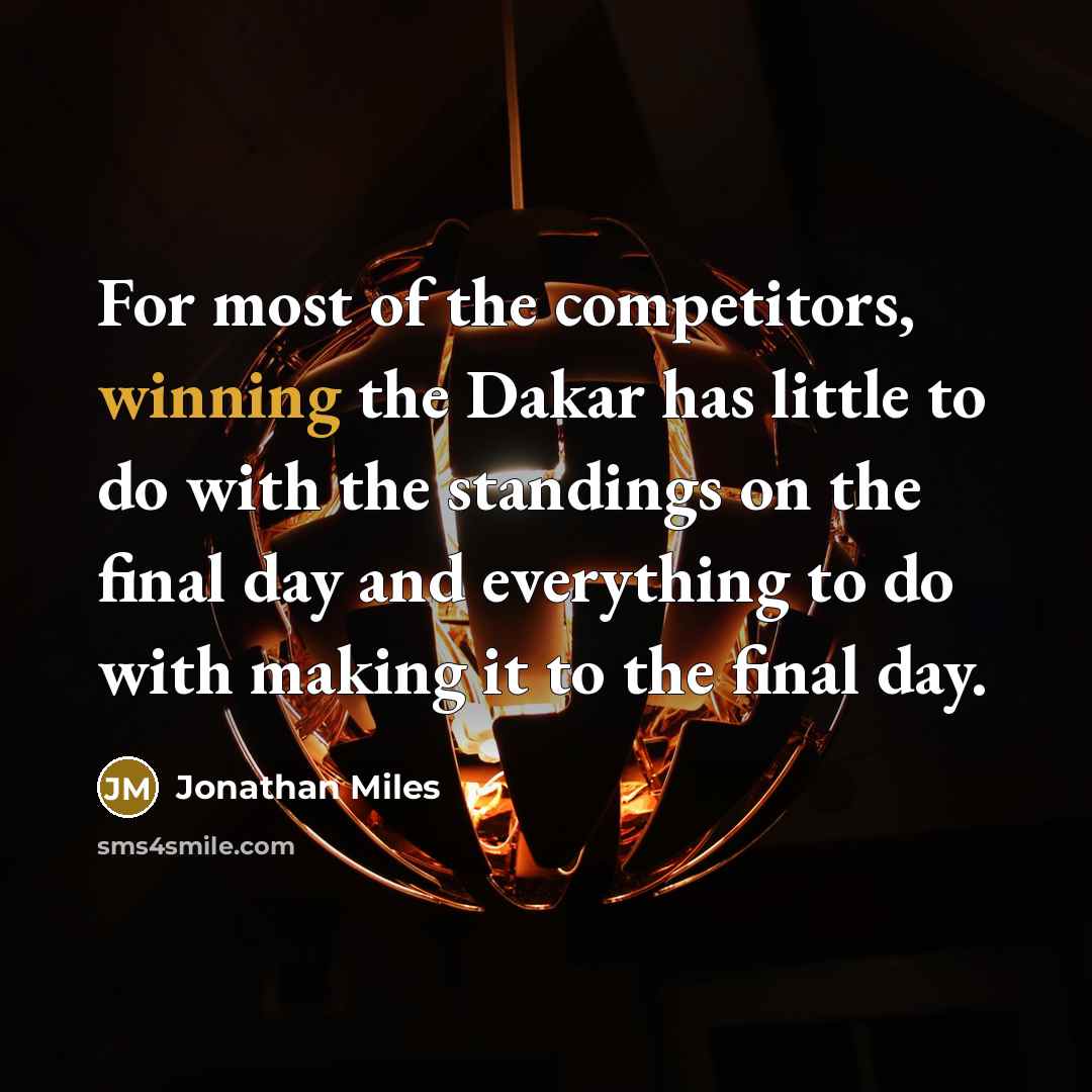 “For most of the competitors, winning the Dakar has little…” quote by Jonathan Miles