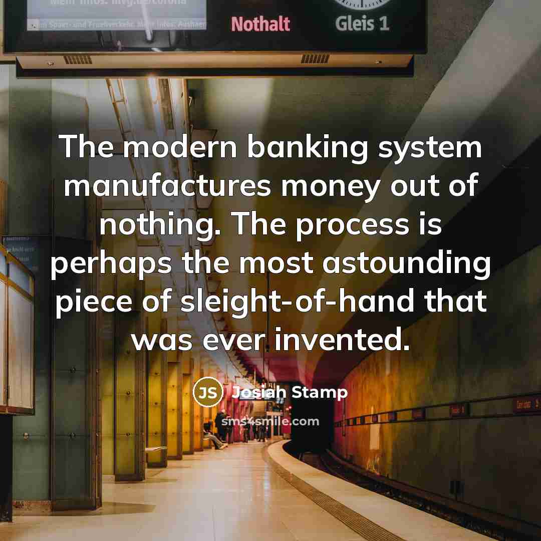 “The modern banking system manufactures money out of nothing. The…” quote by Josiah Stamp