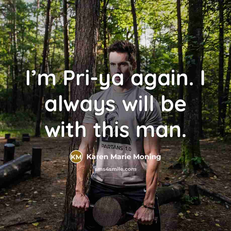 “I’m Pri-ya again. I always will be with this man.…” quote by Karen Marie Moning