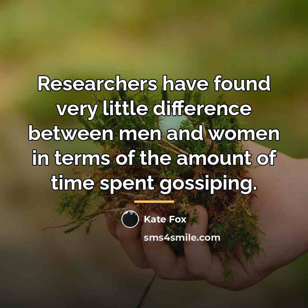 “Researchers have found very little difference between men and women…” quote by Kate Fox