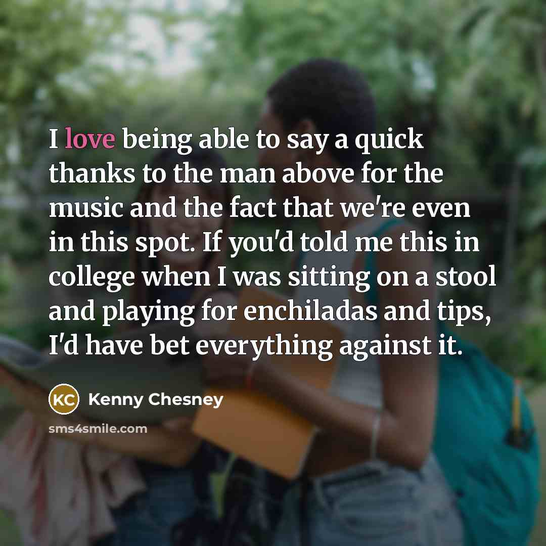 “I love being able to say a quick thanks to…” quote by Kenny Chesney