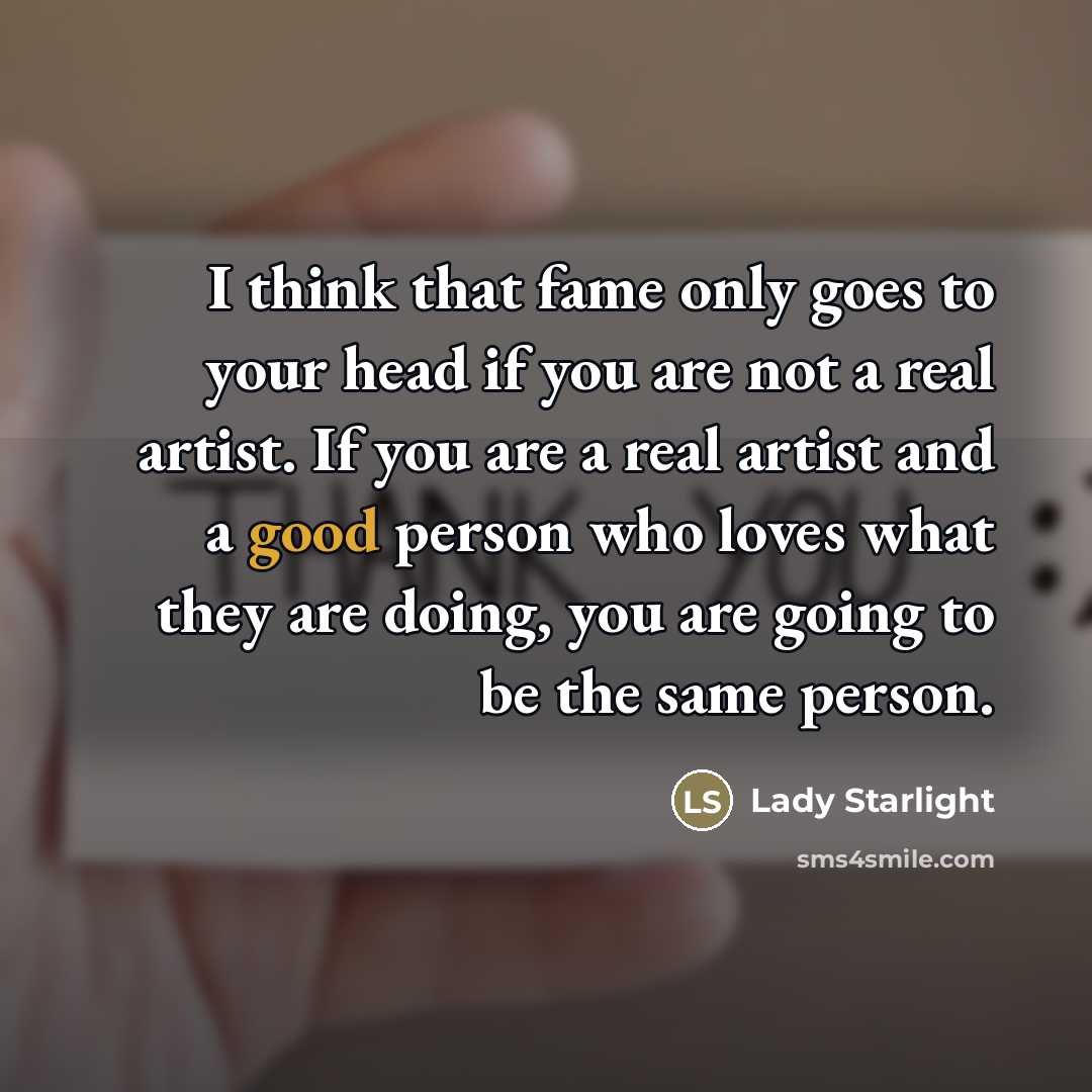 “I think that fame only goes to your head if…” quote by Lady Starlight
