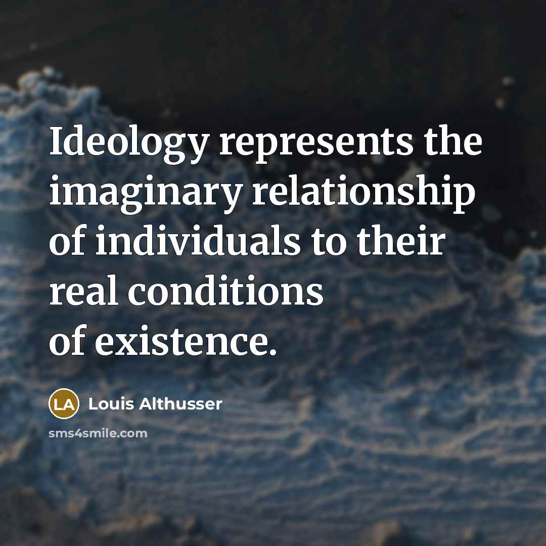 “Ideology represents the imaginary relationship of individuals to their real…” quote by Louis Althusser