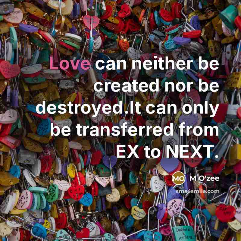 “Love can neither be created nor be destroyed.It can only…” quote by M O'zee