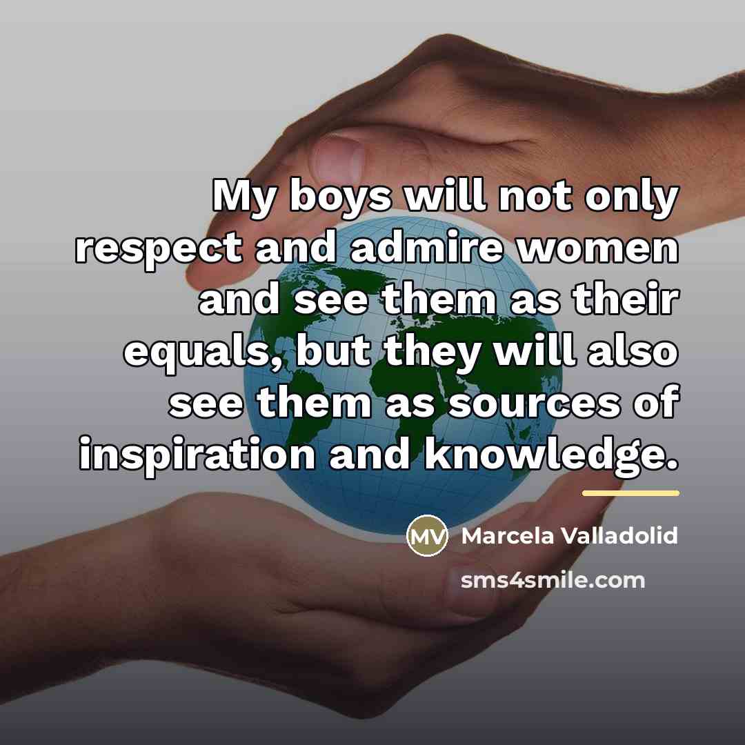 “My boys will not only respect and admire women and…” quote by Marcela Valladolid