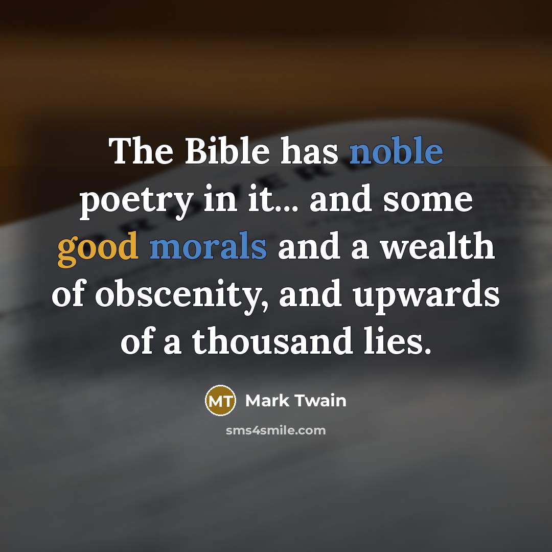 “The Bible has noble poetry in it... and some good…” quote by Mark Twain