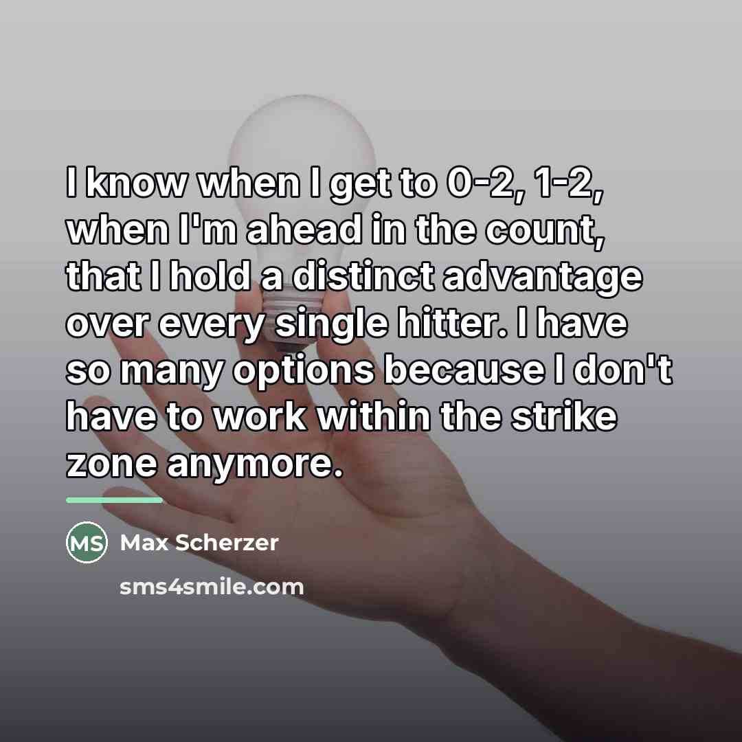 “I know when I get to 0-2, 1-2, when I'm…” quote by Max Scherzer