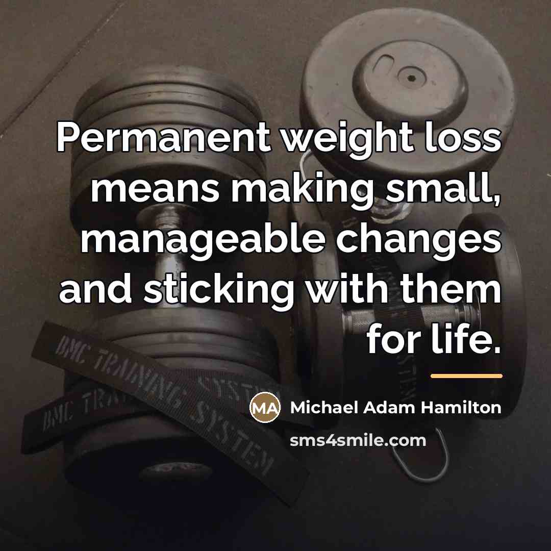 “Permanent weight loss means making small, manageable changes and sticking…” quote by Michael Adam Hamilton