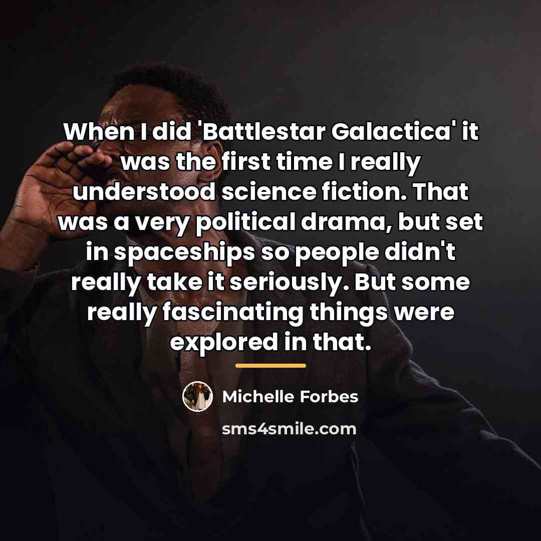 “When I did 'Battlestar Galactica' it was the first time…” quote by Michelle Forbes