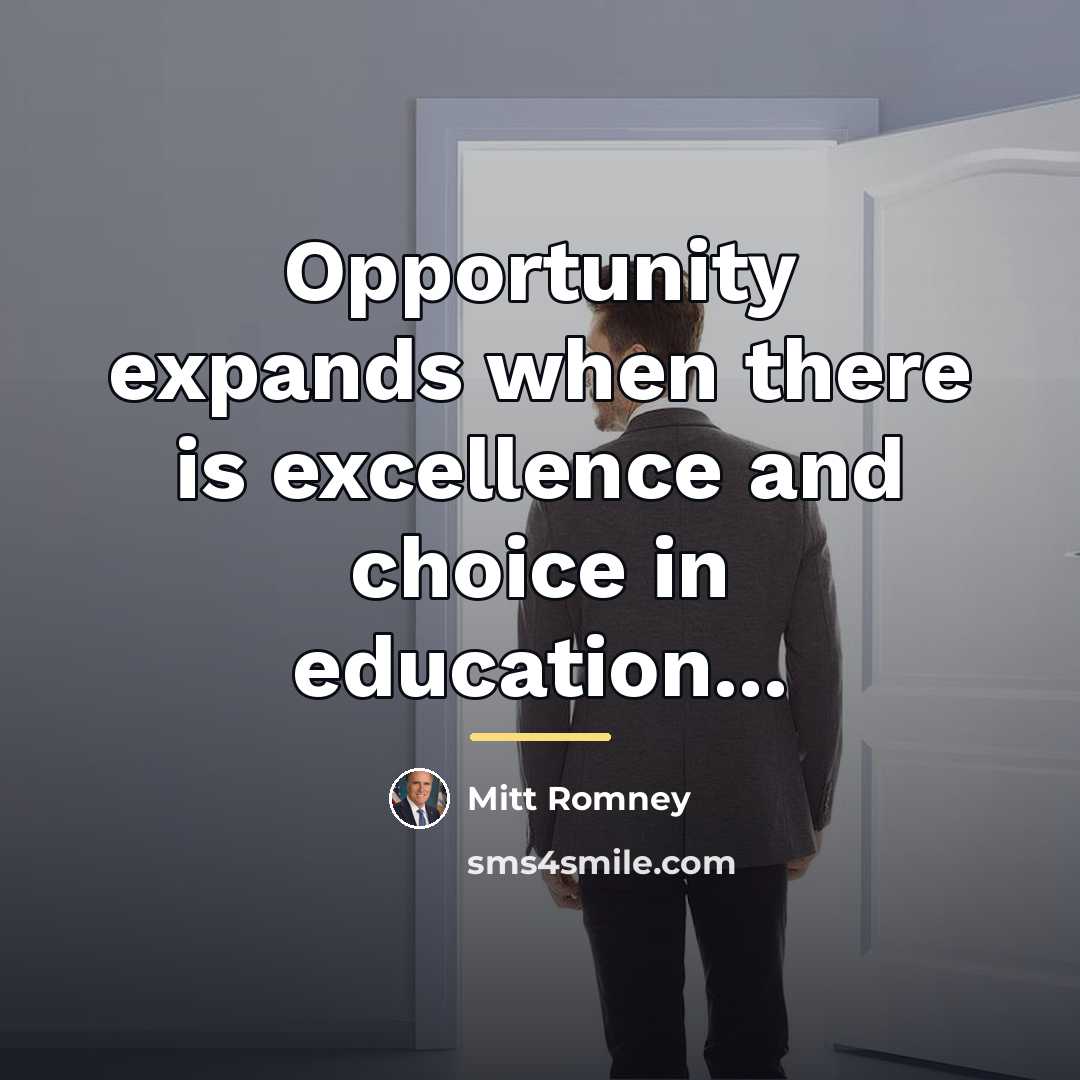 “Opportunity expands when there is excellence and choice in education...…” quote by Mitt Romney